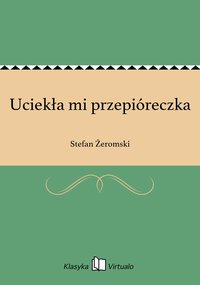 Uciekła mi przepióreczka - Stefan Żeromski - ebook