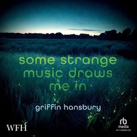 Some Strange Music Draws Me In - Griffin Hansbury - audiobook