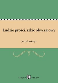 Ludzie prości: szkic obyczajowy - Jerzy Laskarys - ebook