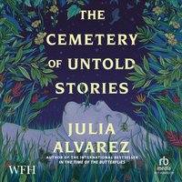 The Cemetery of Untold Stories - Julia Alvarez - audiobook