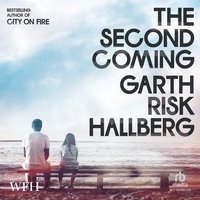 The Second Coming - Garth Risk Hallberg - audiobook