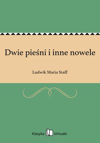 Dwie pieśni i inne nowele - Ludwik Maria Staff - ebook