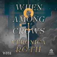 When Among Crows - Veronica Roth - audiobook