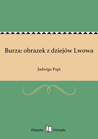 Burza: obrazek z dziejów Lwowa - Jadwiga Papi - ebook