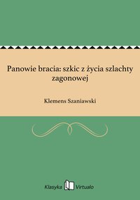 Panowie bracia: szkic z życia szlachty zagonowej - Klemens Szaniawski - ebook