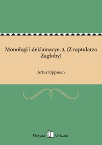Monologi i deklamacye. 2, (Z raptularza Zagłoby) - Artur Oppman - ebook