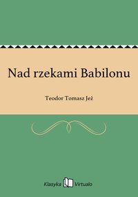 Nad rzekami Babilonu - Teodor Tomasz Jeż - ebook