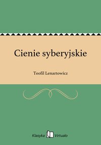 Cienie syberyjskie - Teofil Lenartowicz - ebook