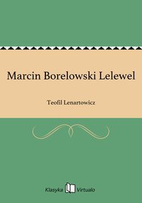 Marcin Borelowski Lelewel - Teofil Lenartowicz - ebook