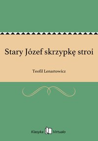 Stary Józef skrzypkę stroi - Teofil Lenartowicz - ebook
