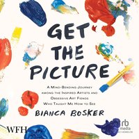 Get the Picture - Bianca Bosker - audiobook