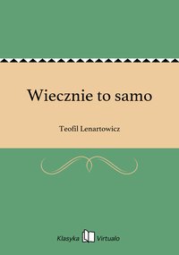 Wiecznie to samo - Teofil Lenartowicz - ebook