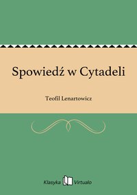 Spowiedź w Cytadeli - Teofil Lenartowicz - ebook
