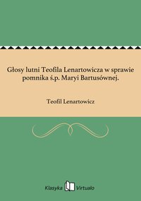 Głosy lutni Teofila Lenartowicza w sprawie pomnika ś.p. Maryi Bartusównej. - Teofil Lenartowicz - ebook