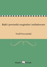 Bajki i powiastki: oryginalne i naśladowane - Teofil Nowosielski - ebook