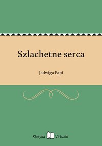 Szlachetne serca - Jadwiga Papi - ebook
