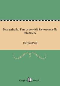Dwa gniazda. Tom 2: powieść historyczna dla młodzieży - Jadwiga Papi - ebook