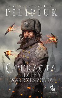 Operacja Dzień Wskrzeszenia - Andrzej Pilipiuk - ebook