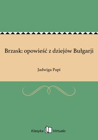 Brzask: opowieść z dziejów Bułgarji - Jadwiga Papi - ebook