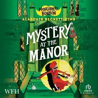 Montgomery Bonbon: Mystery at the Manor - Alasdair Beckett-King - audiobook