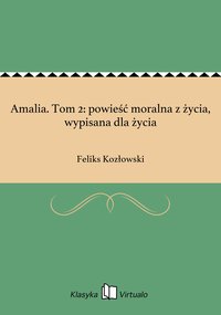 Amalia. Tom 2: powieść moralna z życia, wypisana dla życia - Feliks Kozłowski - ebook