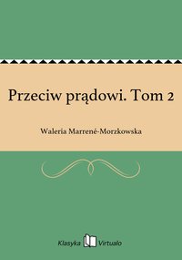 Przeciw prądowi. Tom 2 - Waleria Marrené-Morzkowska - ebook