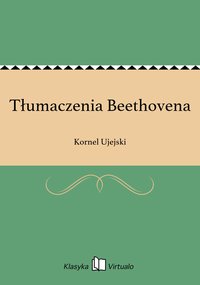 Tłumaczenia Beethovena - Kornel Ujejski - ebook