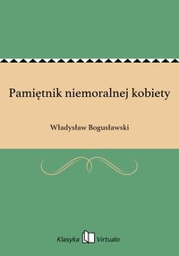 Pamiętnik niemoralnej kobiety - Władysław Bogusławski - ebook