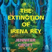 The Extinction of Irena Rey - Jennifer Croft - audiobook
