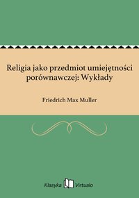 Religia jako przedmiot umiejętności porównawczej: Wykłady - Friedrich Max Muller - ebook