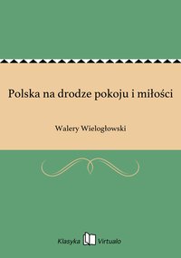 Polska na drodze pokoju i miłości - Walery Wielogłowski - ebook