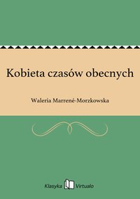 Kobieta czasów obecnych - Waleria Marrené-Morzkowska - ebook