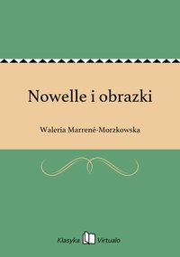 Nowelle i obrazki - Waleria Marrené-Morzkowska - ebook
