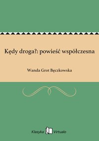 Kędy droga?: powieść współczesna - Wanda Grot Bęczkowska - ebook