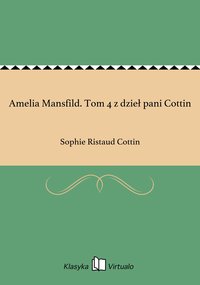 Amelia Mansfild. Tom 4 z dzieł pani Cottin - Sophie Ristaud Cottin - ebook