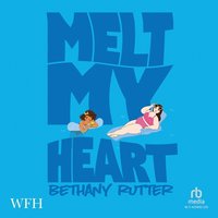 Melt My Heart - Bethany Rutter - audiobook