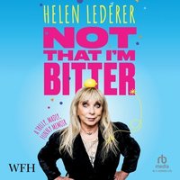 Not That I'm Bitter - Helen Lederer - audiobook