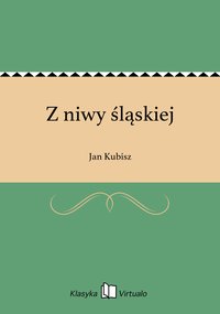 Z niwy śląskiej - Jan Kubisz - ebook