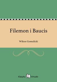Filemon i Baucis - Wiktor Gomulicki - ebook