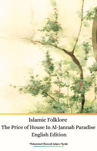 Islamic Folklore The Price of House In Al-Jannah Paradise English Edition - Muhammad Hamzah Sakura Ryuki - ebook