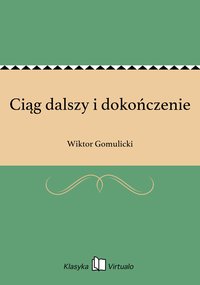 Ciąg dalszy i dokończenie - Wiktor Gomulicki - ebook