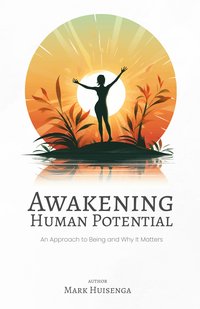 Awakening Human Potential - Mark Huisenga - ebook