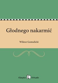 Głodnego nakarmić - Wiktor Gomulicki - ebook