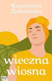 Wieczna wiosna - Katarzyna Zyskowska - ebook