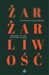 Żar, żarliwość - Katarzyna Kubisiowska - ebook