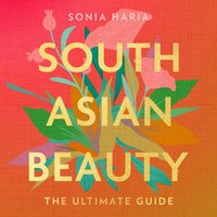 South Asian Beauty - Sonia Haria - audiobook