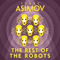 Rest of the Robots - Isaac Asimov - audiobook