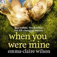 When You Were Mine - Emma-Claire Wilson - audiobook