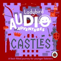 Ladybird Audio Adventures: Castles - Ben Bailey Smith - audiobook