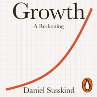 Growth - Daniel Susskind - audiobook